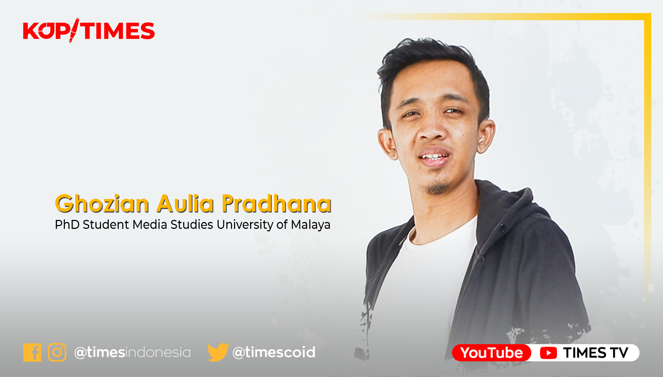 Ghozian Aulia Pradhana , PhD Student Media Studies University of Malaya.