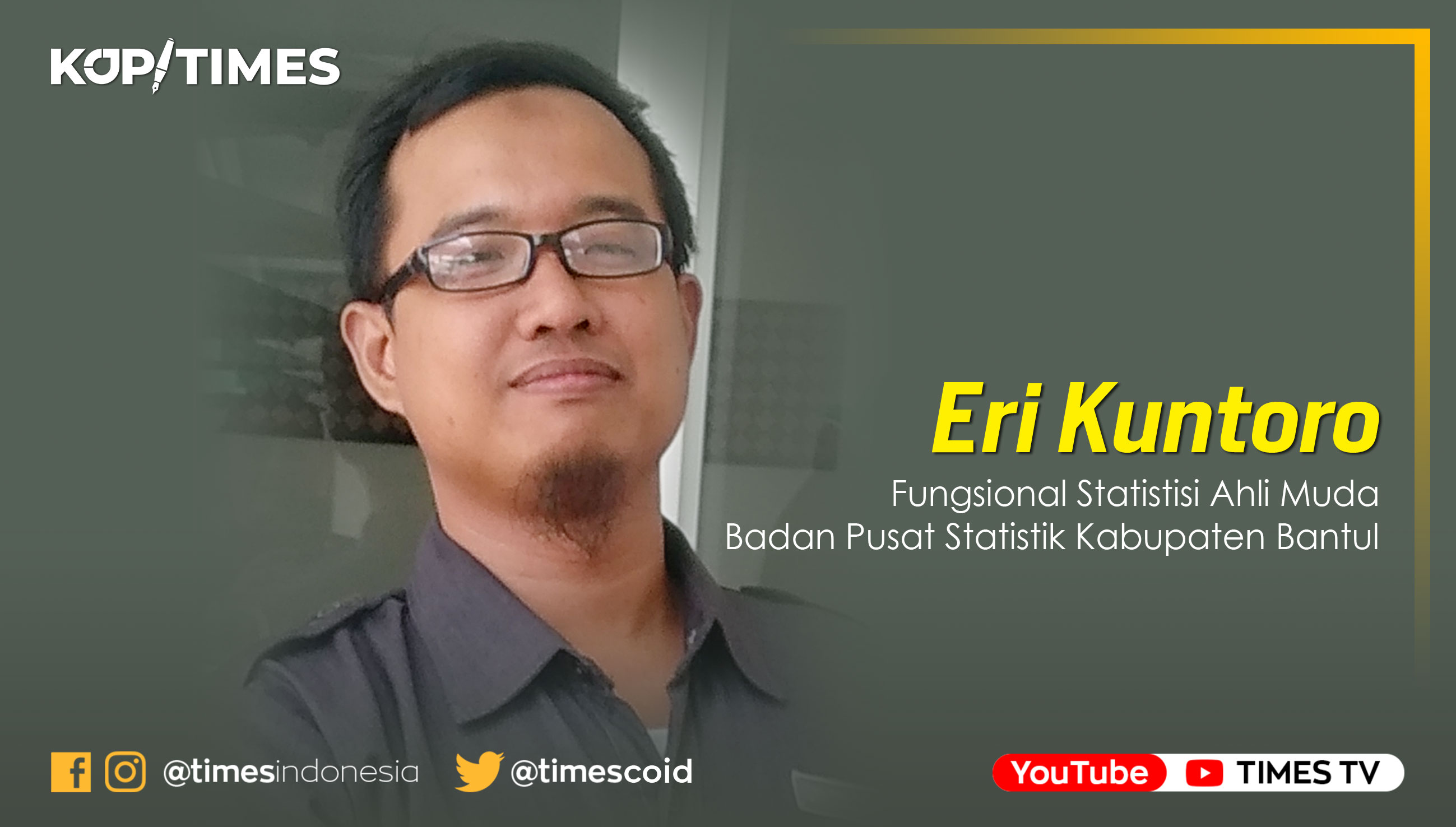 Eri Kuntoro SST, M.Si, Fungsional Statistisi Ahli Muda; Badan Pusat Statistik Kabupaten Bantul.