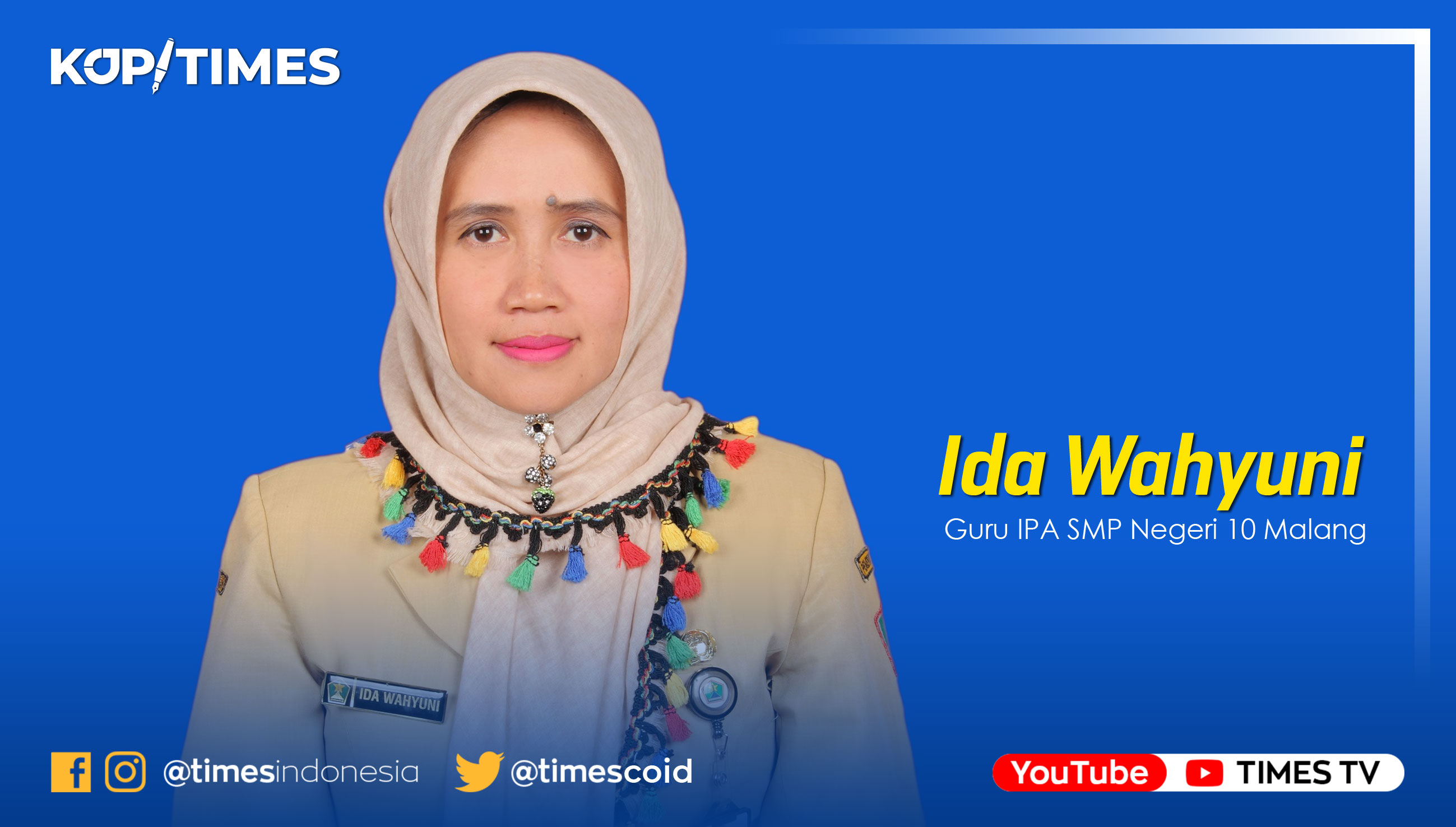 Ida Wahyuni, Mahasiswa Program Doktor ISIPOL, Universitas Muhammadiyah Malang (UMM) dan Guru IPA SMP Negeri 10 Malang.