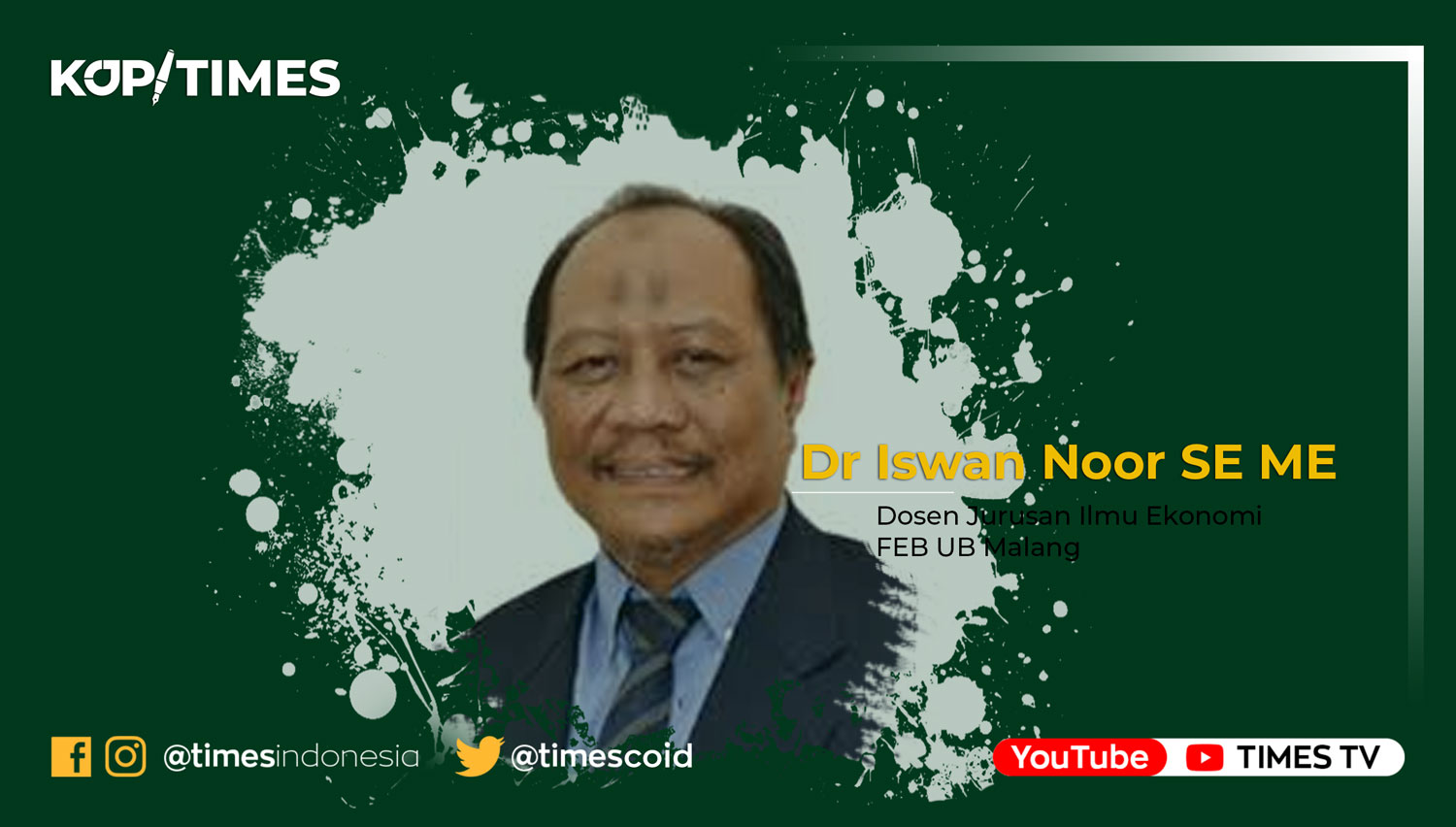 Dr Iswan Noor SE ME, Dosen Jurusan Ilmu Ekonomi FEB UB Malang (Grafis: TIMES Indonesia)