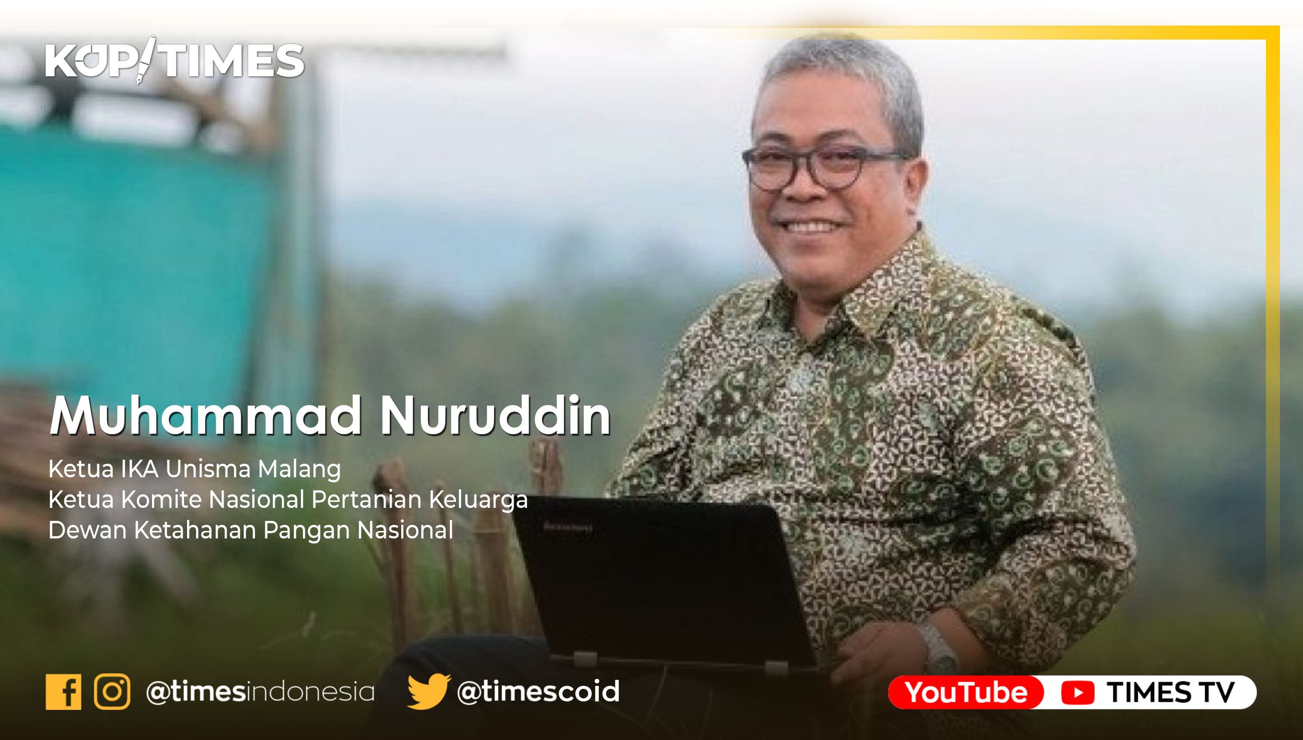 Muhammad Nuruddin, Ketua IKA Unisma Malang, Ketua Komite Nasional Pertanian Keluarga, Dewan Ketahanan Pangan Nasional.
