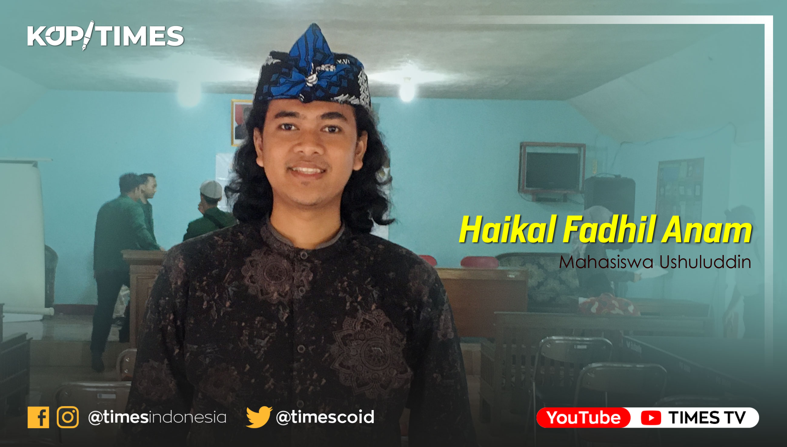 Haikal Fadhil Anam, Mahasiswa Ushuluddin.