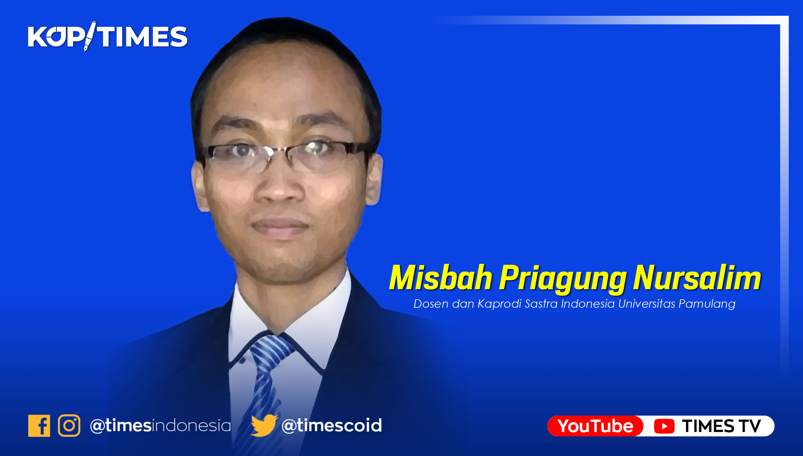 Misbah Priagung Nursalim, S.S., M.Pd., Kaprodi Sastra Indonesia-Universitas Pamulang (Grafis: TIMES Indonesia)