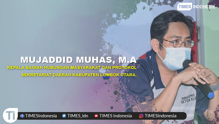 Mujaddid Muhas, M.A, Kepala Bagian Hubungan Masyarakat dan Protokol Sekretariat Daerah Kabupaten Lombok Utara.