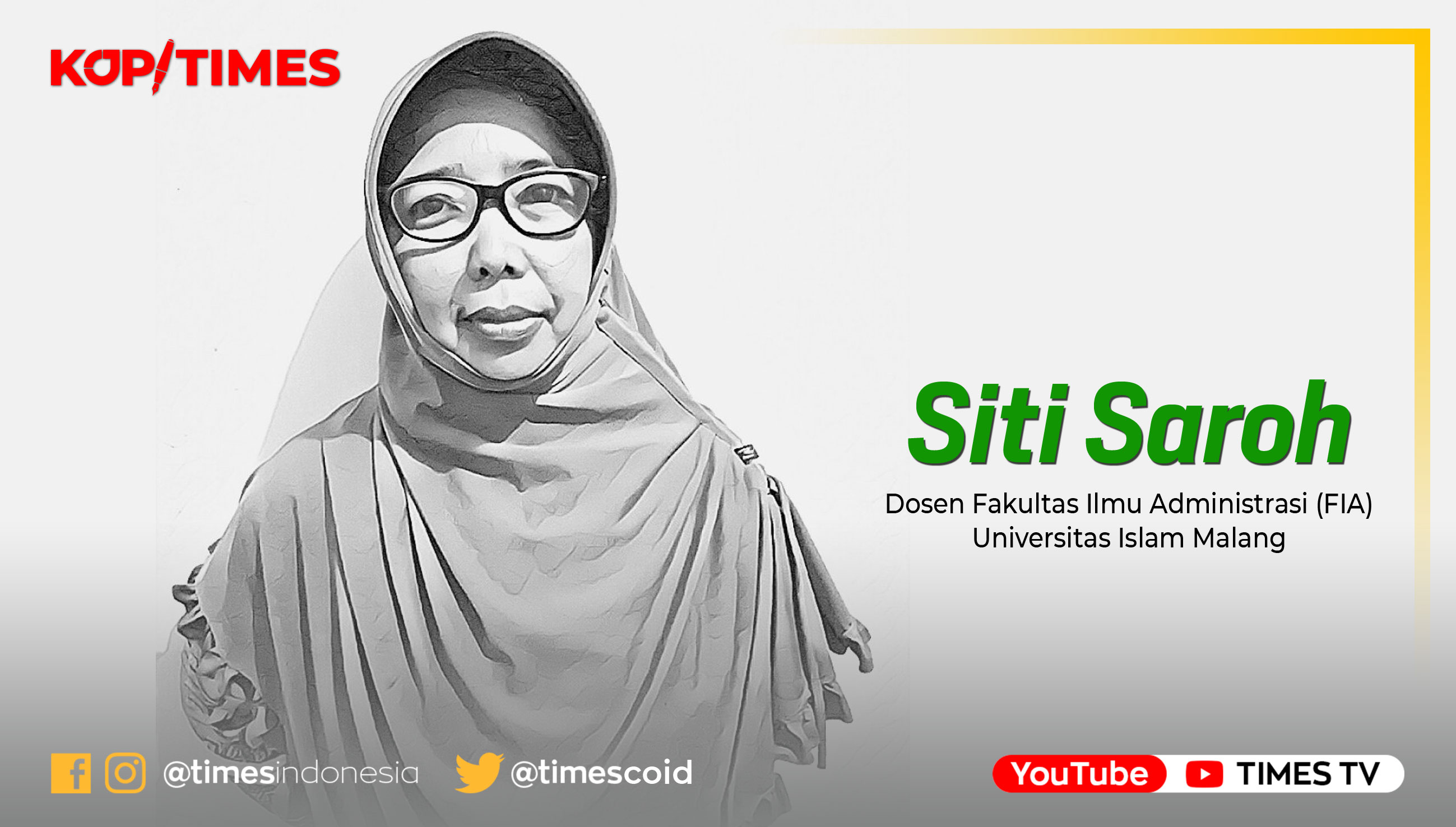 Siti Saroh, Dosen Fakultas Ilmu Administrasi (FIA) Universitas Islam Malang (UNISMA).