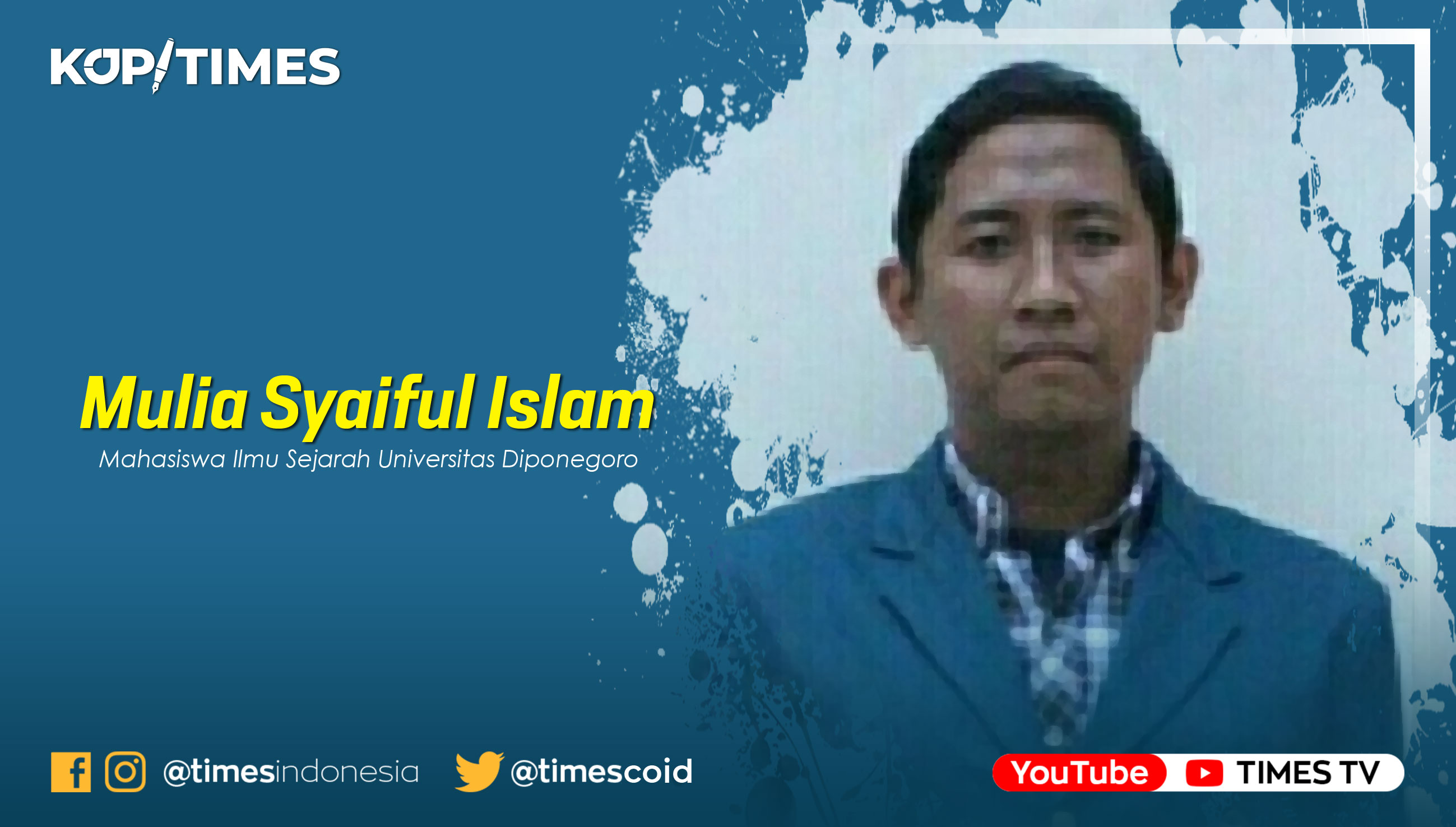 Mulia Syaiful Islam, Mahasiswa Ilmu Sejarah Universitas Diponegoro.
