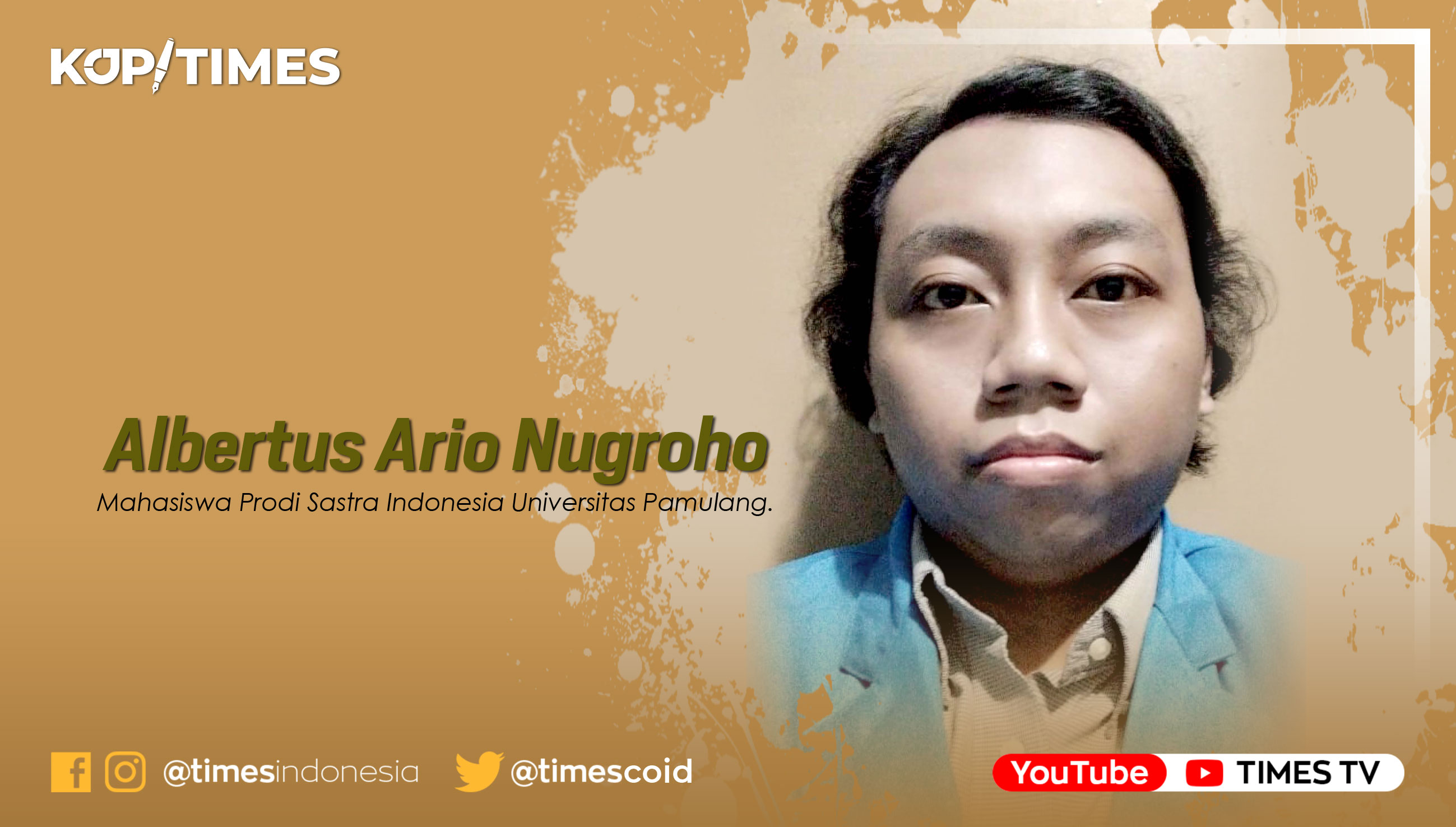 Albertus Ario Nugroho, Mahasiswa Prodi Sastra Indonesia Universitas Pamulang.
