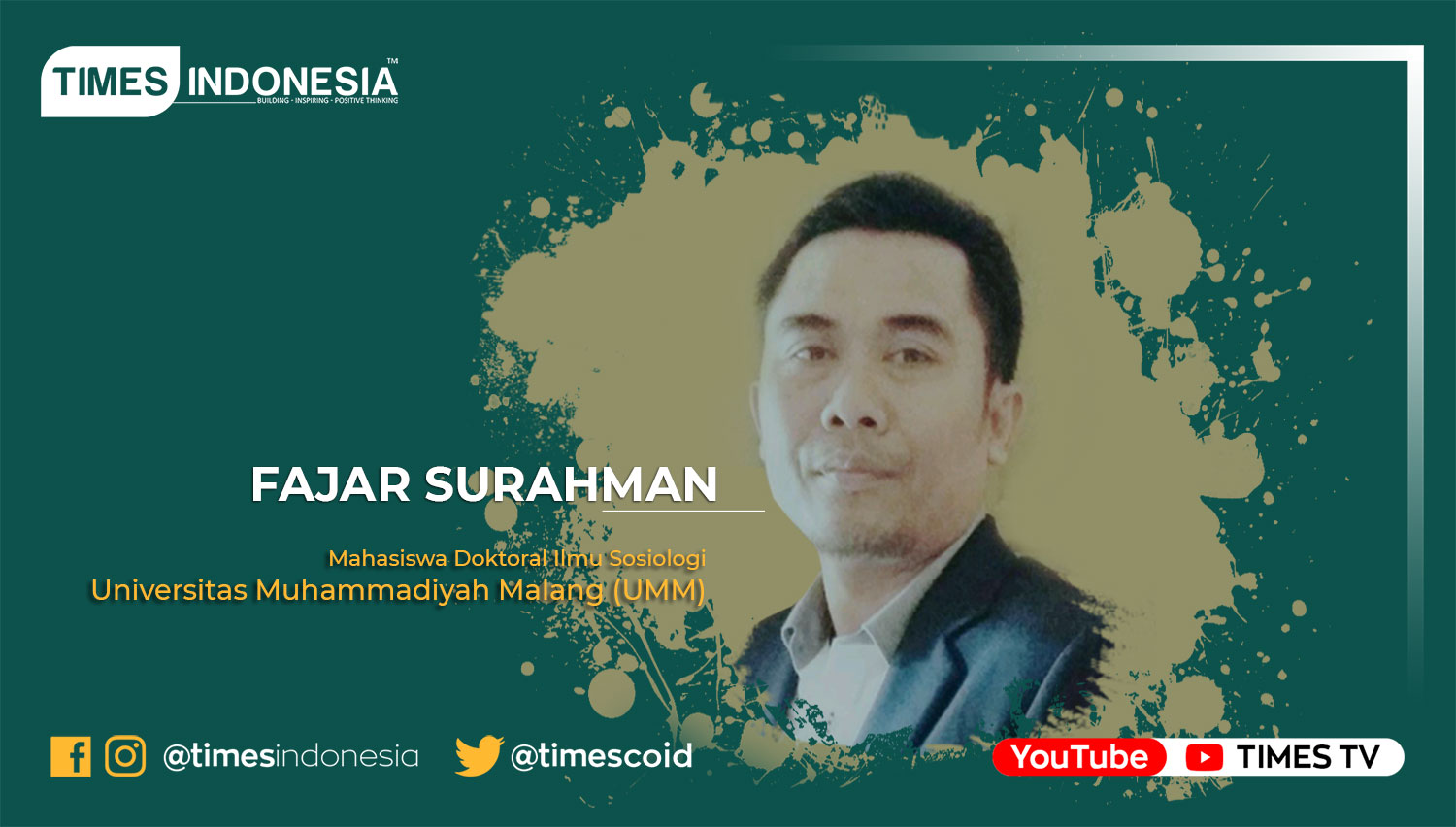 Fajar Surahman, Mahasiswa Doktoral Ilmu Sosiologi Universitas Muhammadiyah Malang (UMM)