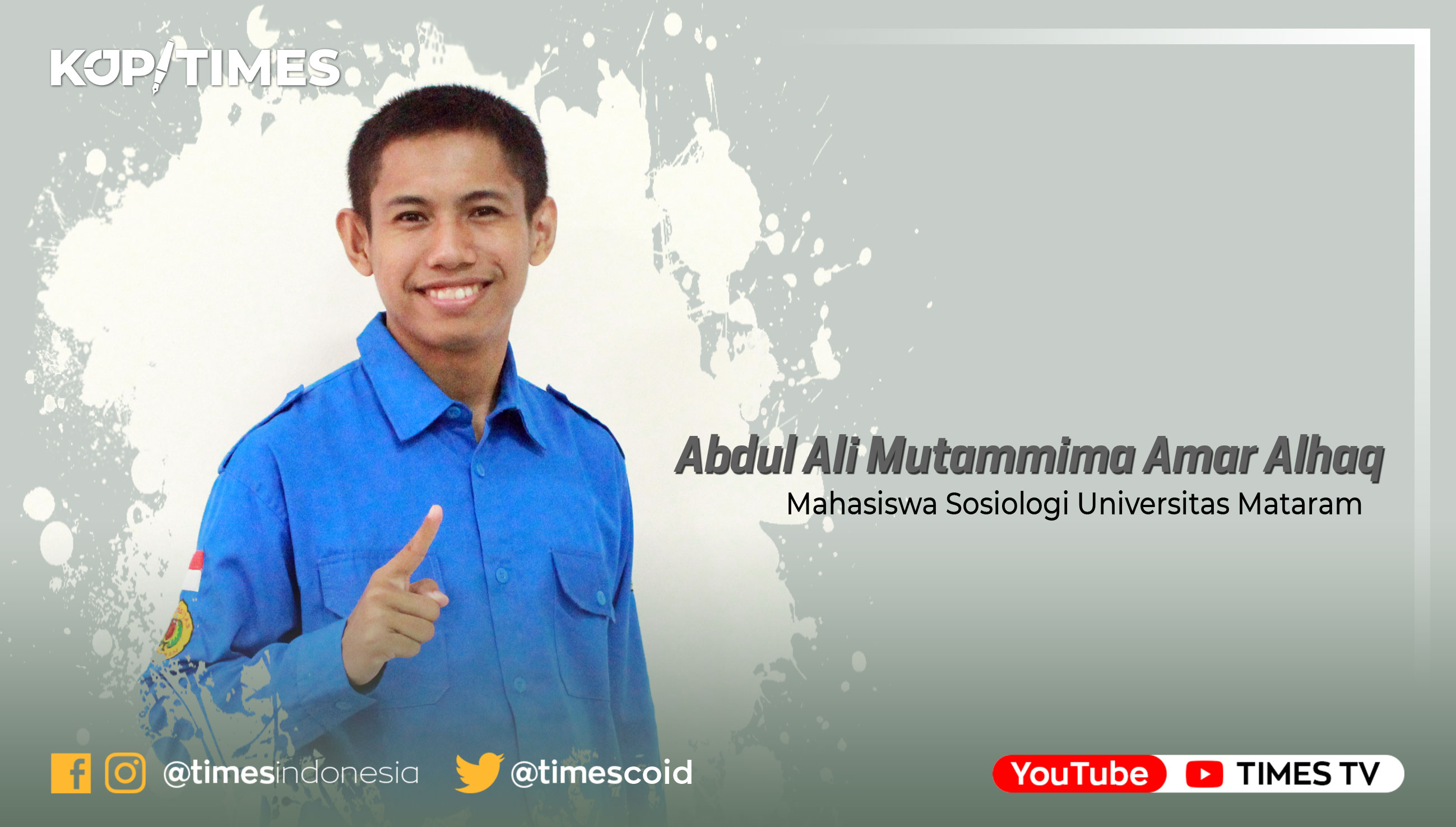 Abdul Ali Mutammima Amar Alhaq, Mahasiswa Sosiologi Universitas Mataram.