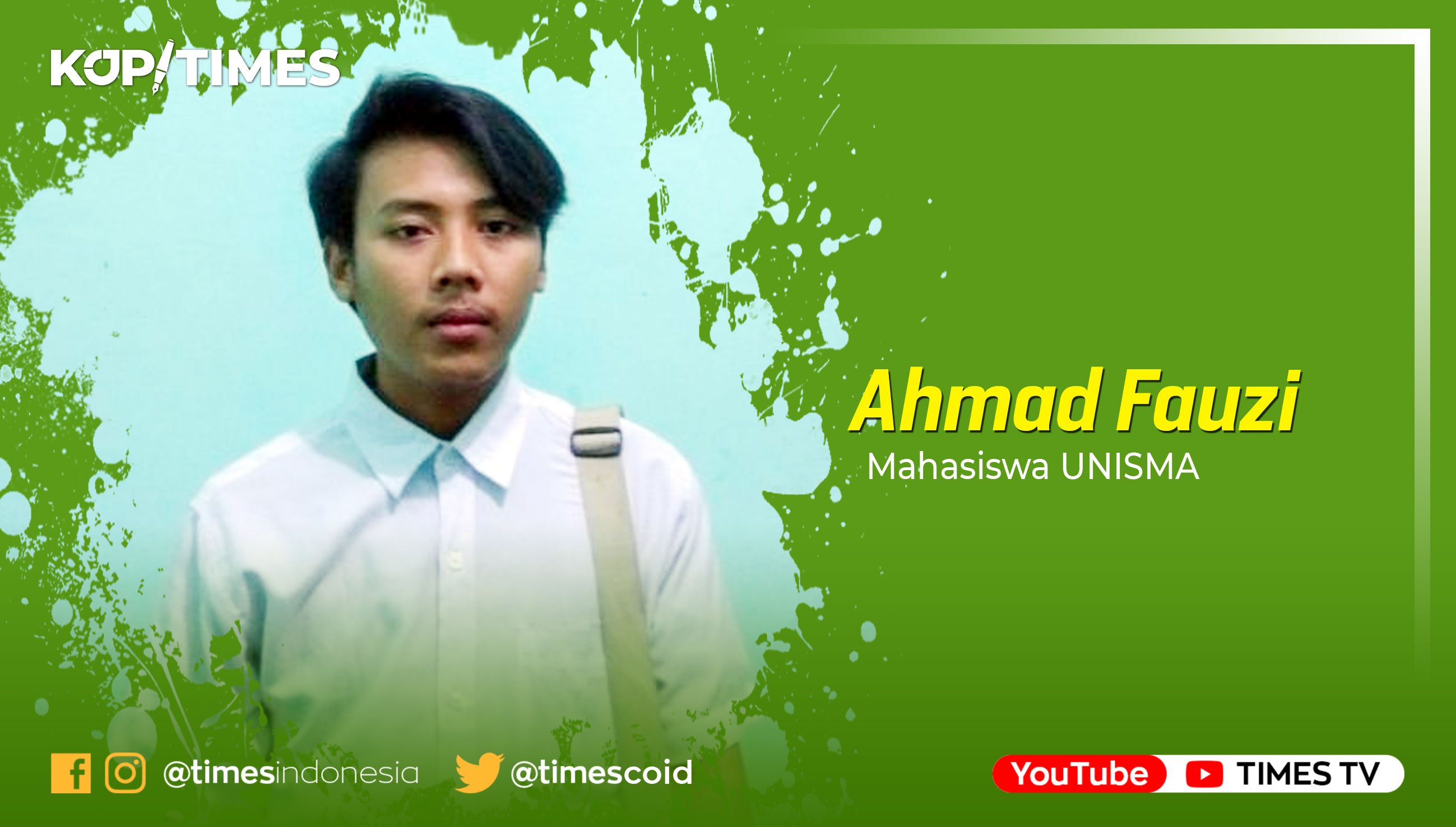 Ahmad Fauzi, Mahasiswa UNISMA, Anggota KKI (Kelompok Kajian Interdisipliner) Karya Tulis Ilmiah UNISMA.