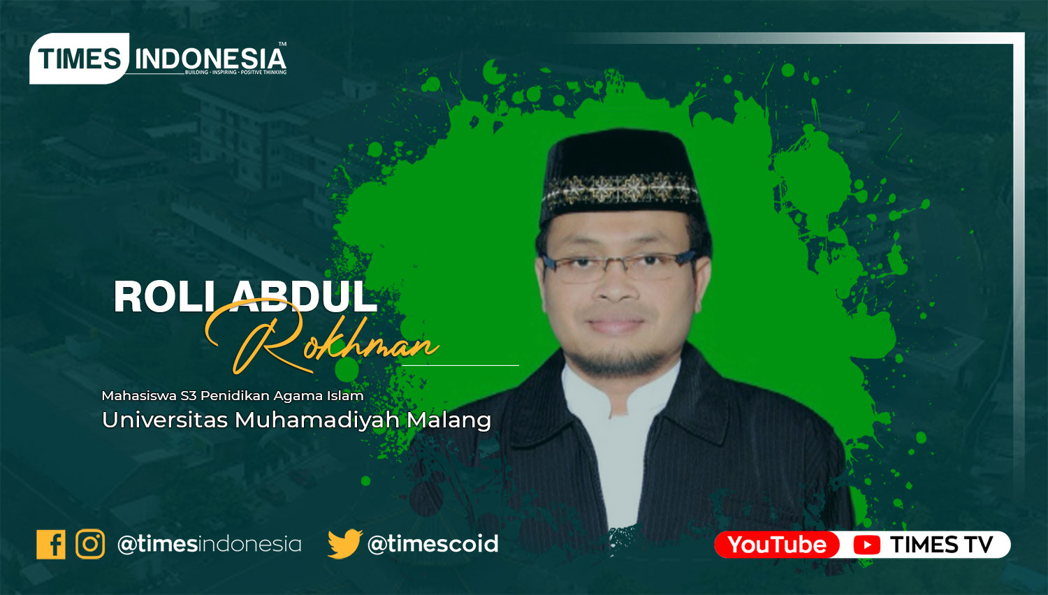 Roli Abdul Rokhman, Mahasiswa S3 Penidikan Agama Islam Universitas Muhammadiyah Malang