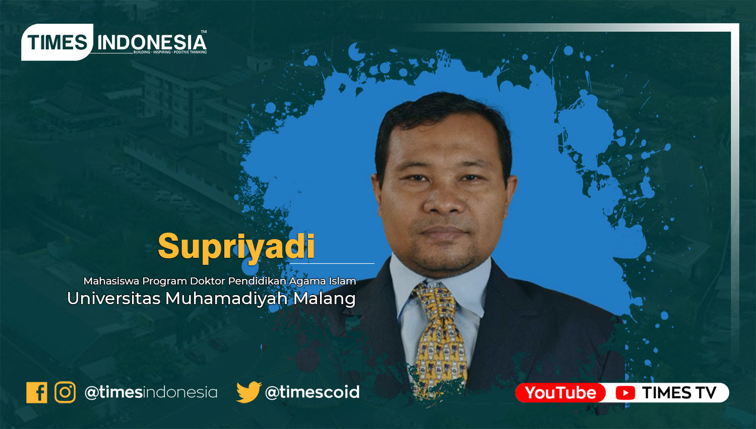 Supriyadi, Mahasiswa program Doktor Pendidikan Agama Islam Universitas Muhamadiyah Malang