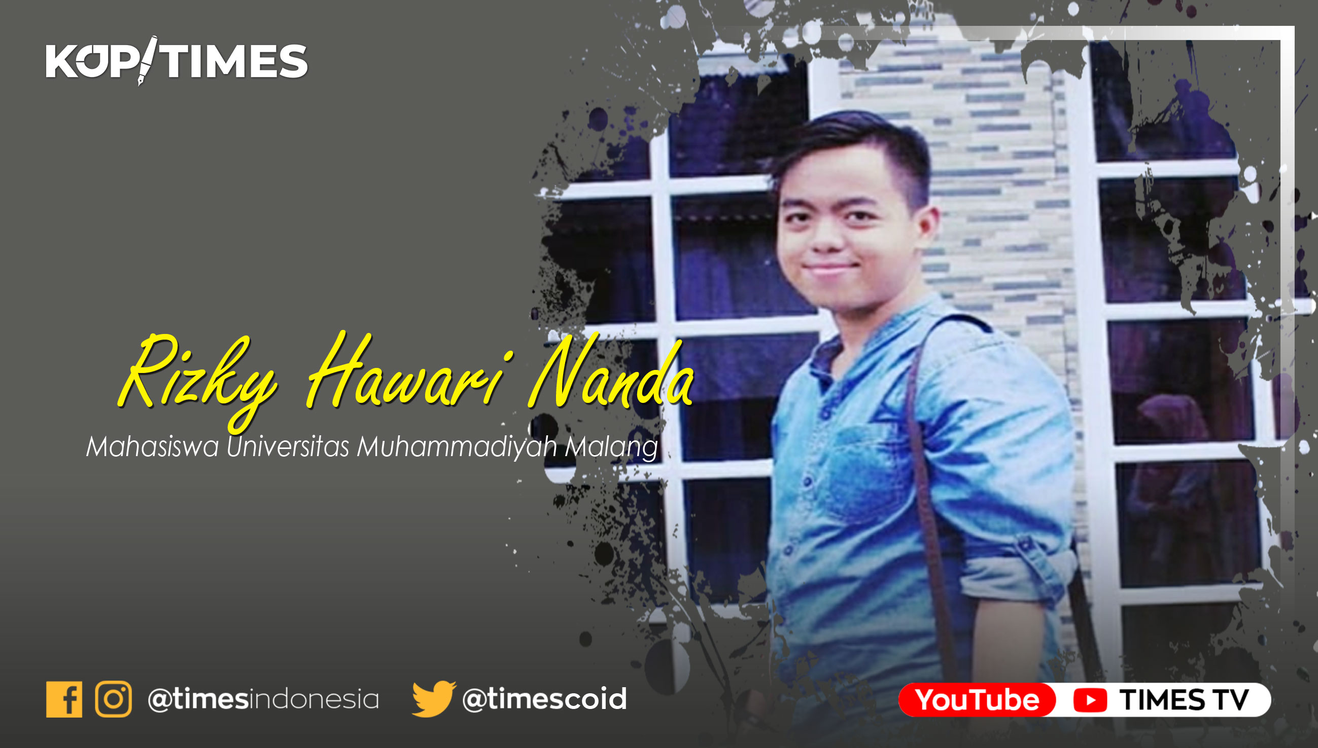 Rizky Hawari Nanda, Mahasiswa Ilmu Pemerintahan Universitas Muhammadiyah Malang / Kader IMM Rennaisance UMM.