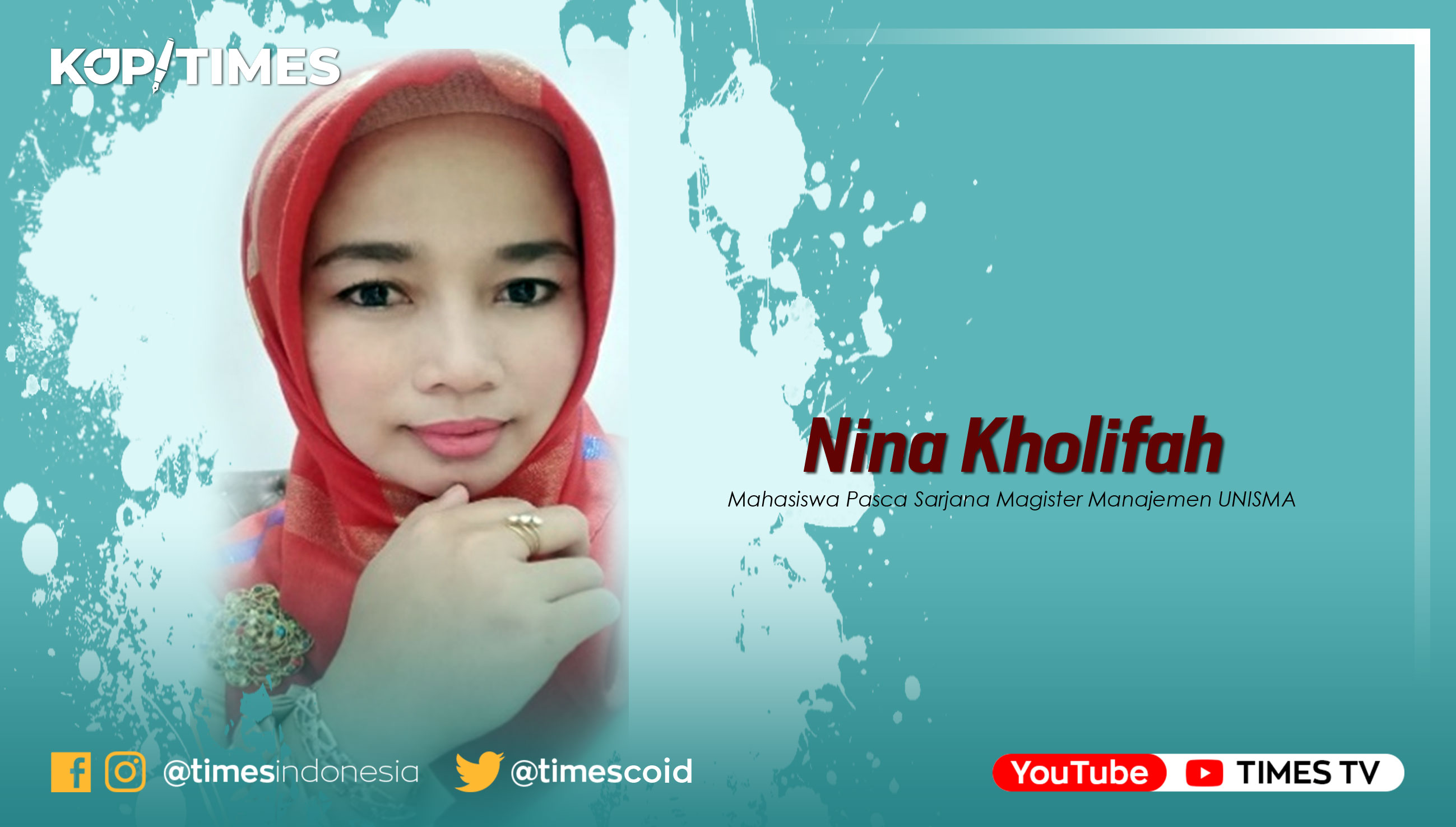 Nina Kholifah, Mahasiswa Pasca Sarjana Magister Manajemen UNISMA.