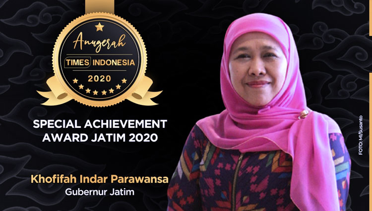Gubernur Jatim Khofifah Indar Parawansa raih Special Achievement Award Jatim 2020. (Grafis: Dena Setya/TIMES Indonesia)