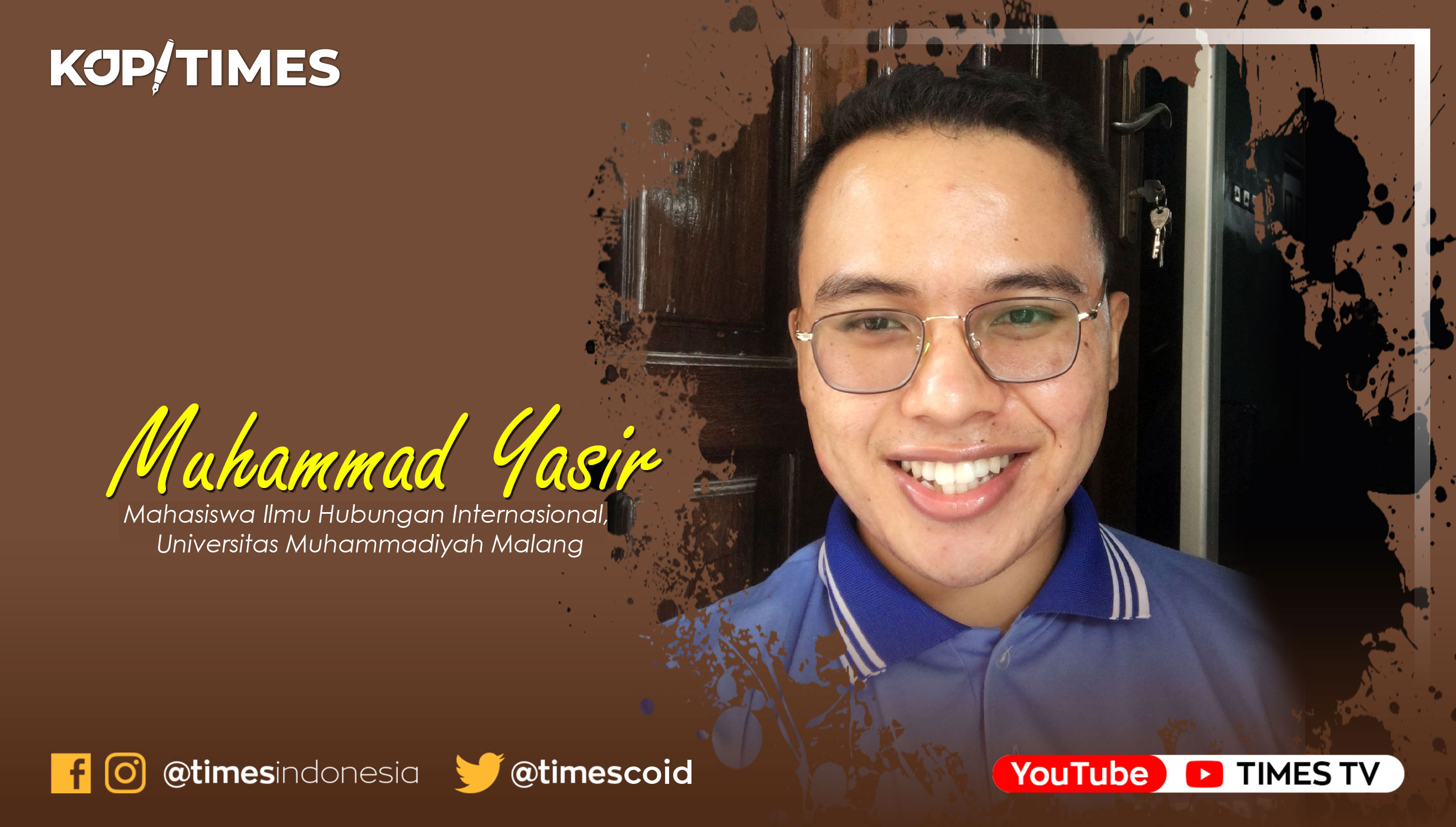 Muhammad Yasir, Mahasiswa Ilmu Hubungan Internasional, Universitas Muhammadiyah Malang.