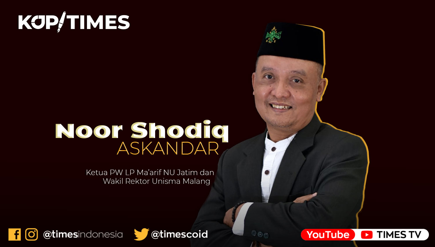 Noor Shodiq Askandar, Ketua PWLP Maarif NU Jatim dan Wakil Rektor 2 Unisma Malang
