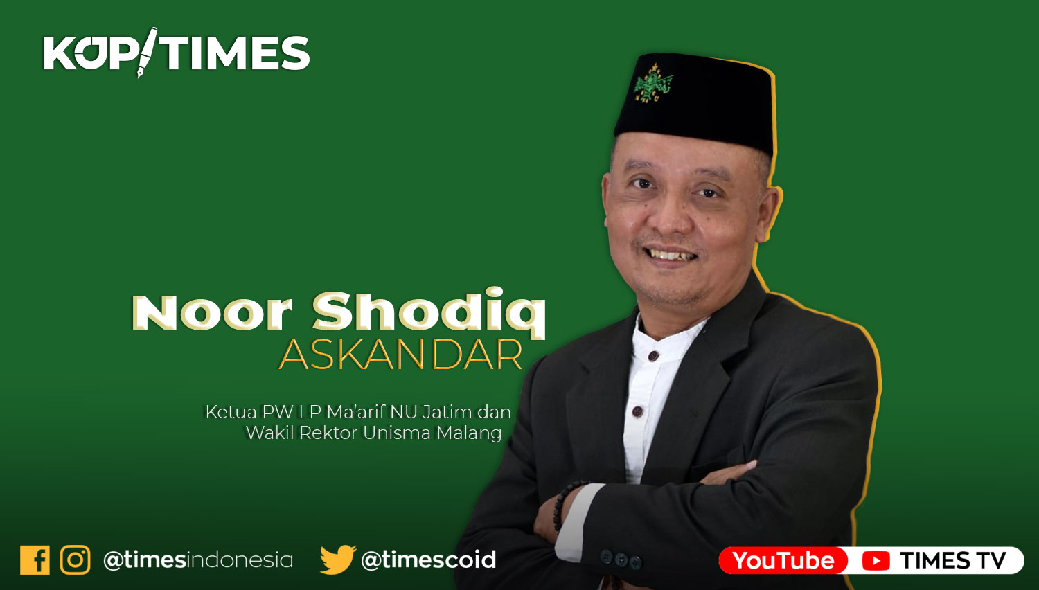 Noor Shodiq Askandar adalah Ketua PW LP Maarif NU Jatim dan Wakil Rektor 2 Unisma.