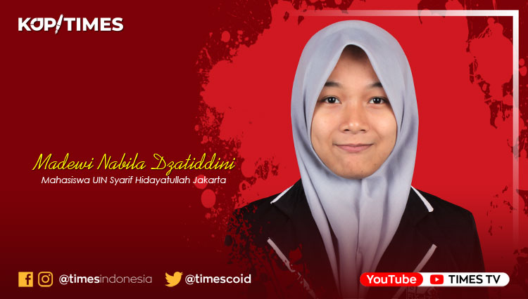 Madewi Nabila Dzatiddini, Mahasiswa UIN Syarif Hidayatullah Jakarta.