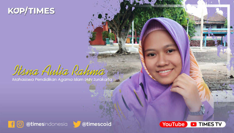 Itsna Aulia Rahma (Mahasiswa Pendidikan Agama Islam IAIN Surakarta).