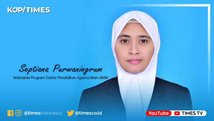 Septiana Purwaningrum, Mahasiswi Program Doktor Pendidikan Agama Islam UMM.