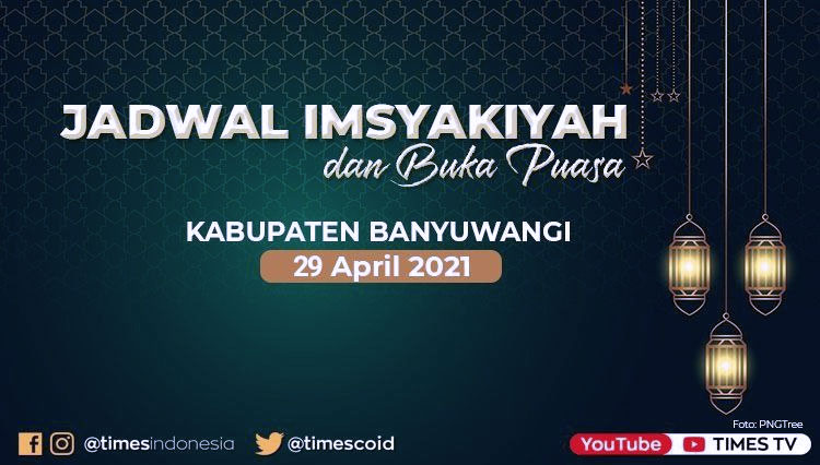 Jadwal Imsakiyah dan Buka Puasa Kabupaten Banyuwangi 29 April 2021