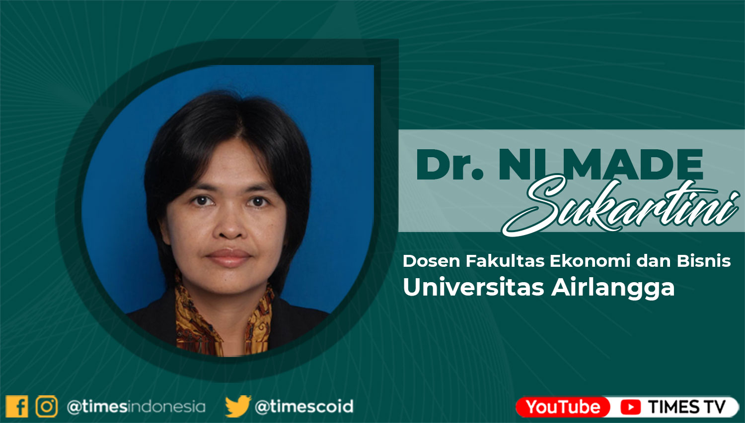 Dosen Fakultas Ekonomi dan Bisnis (FEB) Universitas Airlangga (UNAIR) Dr. Ni Made Sukartini, SE., M.SI., MIDEC. 