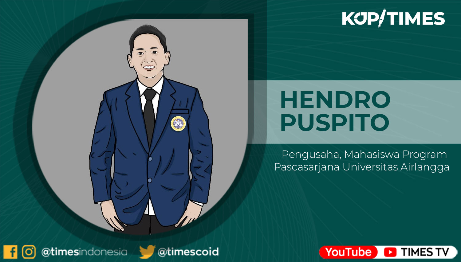 Hendro Puspito, SE., M.PSDM.; Pengusaha, Mahasiswa Program Doktor Pengembangan Sumber Daya Manusia Sekolah Pascasarjana Universitas Airlangga.