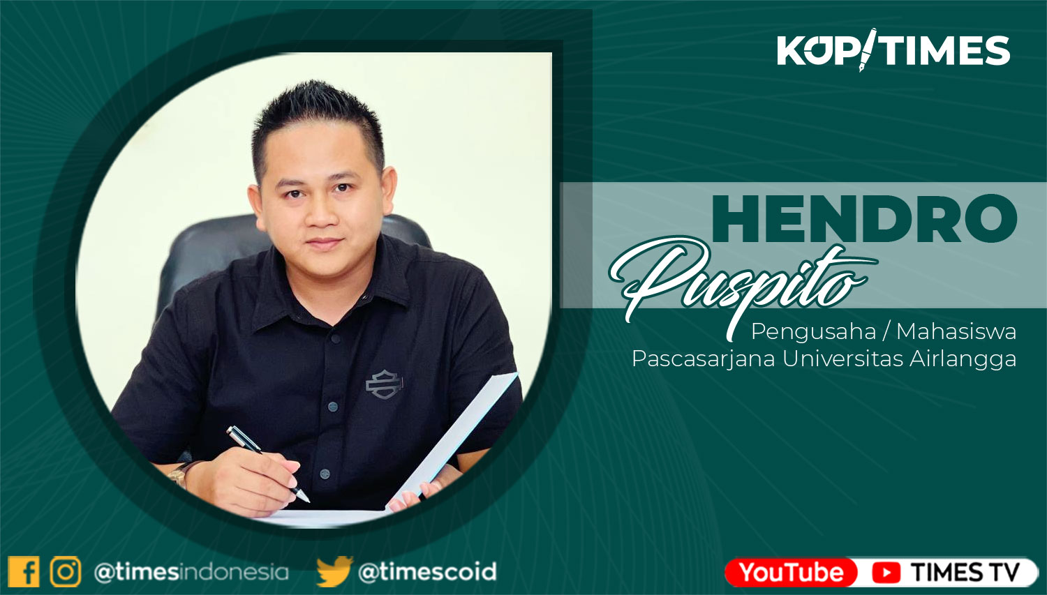 Hendro Puspito, SE,M.PSDM adalah Pengusaha dan Mahasiswa Program Doktor Pengembangan Sumber Daya Manusia Sekolah Pascasarjana Universitas Airlangga.