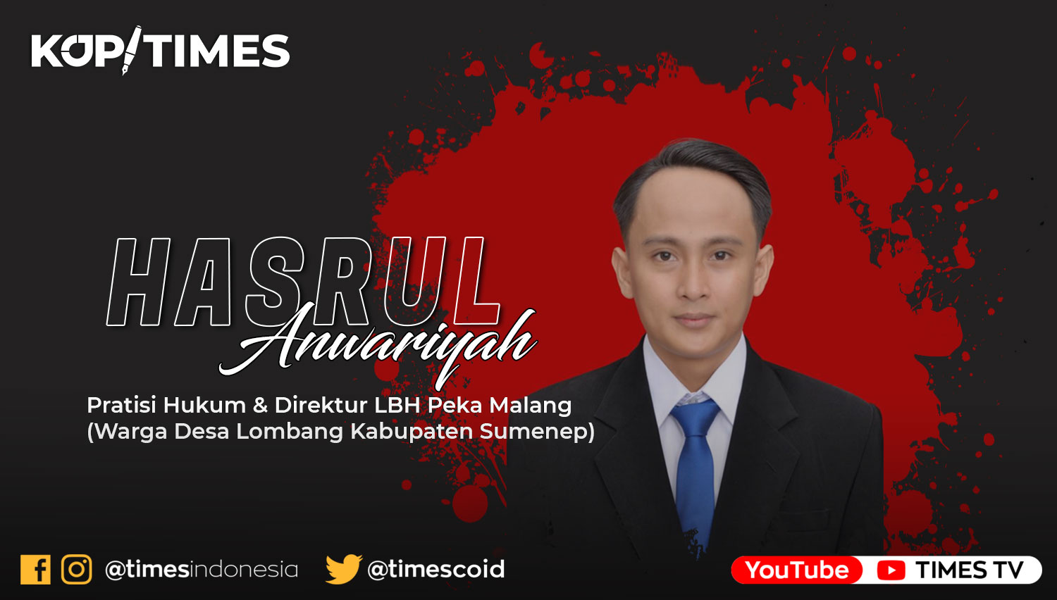 Hasrul Anwariyah, S.H,. M.H Pratisi Hukum & Direktur LBH Peka Malang, (warga Desa Lombang Kabupaten Sumenep)