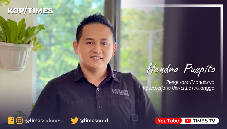Hendro Puspito, SE., M.PSDM.; (Pengusaha / Mahasiswa Program Doktor Pengembangan Sumber Daya Manusia Sekolah Pascasarjana Universitas Airlangga).