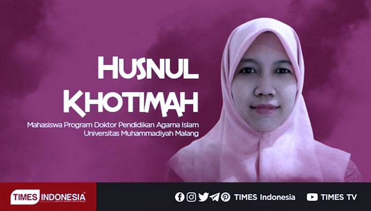 Husnul Khotimah, Mahasiswa Program Doktor Pendidikan Agama Islam Universitas Muhammadiyah Malang