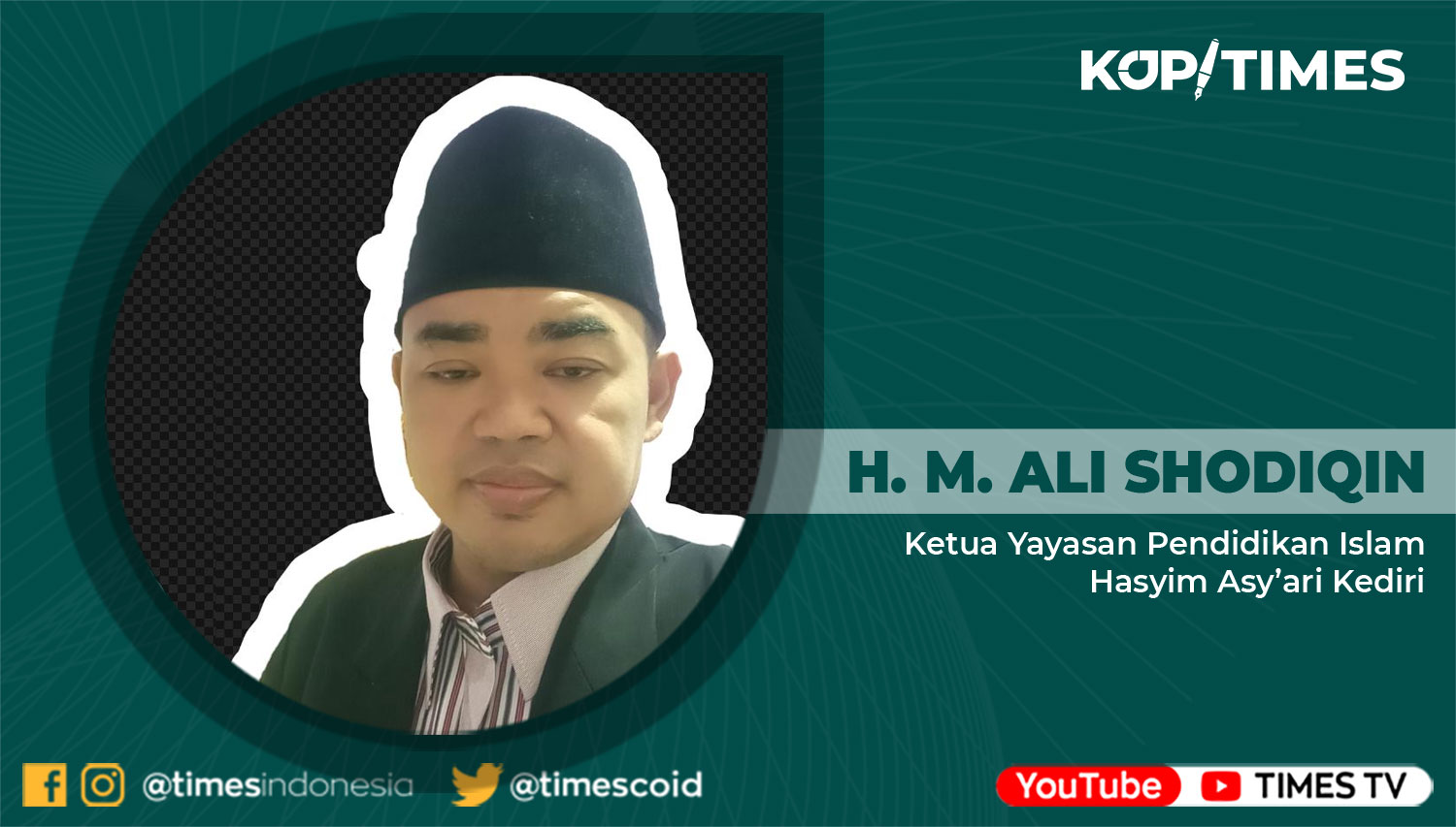 H. M. Ali Shodiqin, ST, M. MT; Ketua Yayasan Pendidikan Islam Hasyim Asy’ari, Ngreco Kandat Kediri.