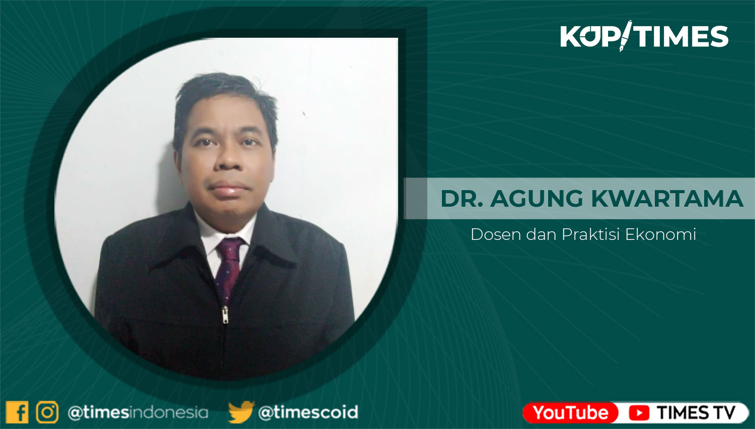 Dr. Agung Kwartama., SE.,MM.,MH.; Dosen dan Praktisi Ekonomi.