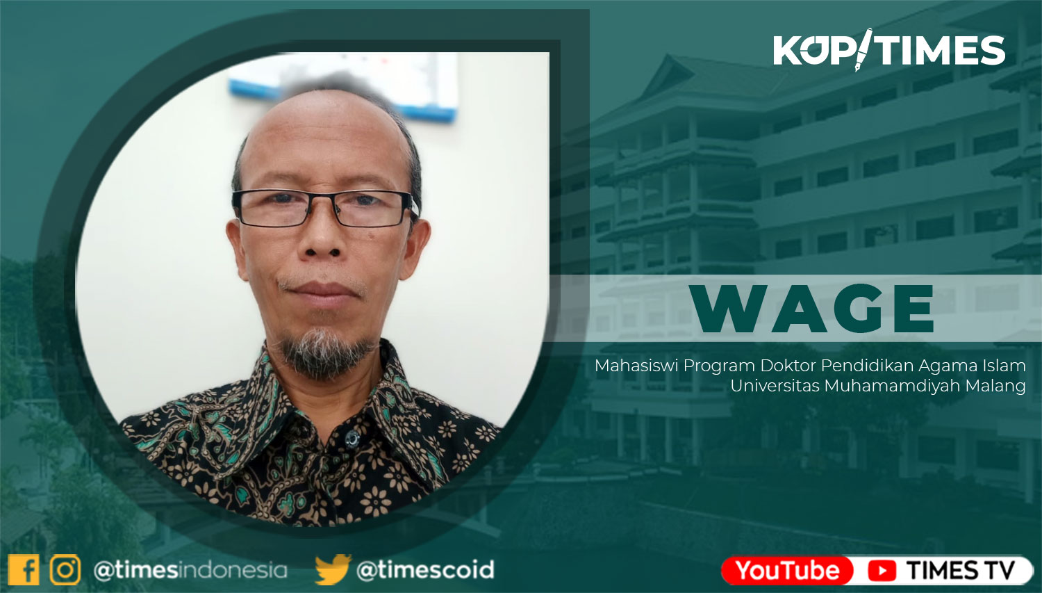 Wage, Mahasiswa Program Doktor Pendidikan Agama Islam Universitas Muhamamdiyah Malang.