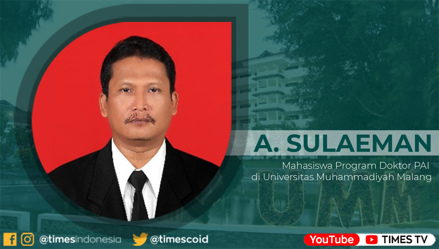A. Sulaeman, Mahasiswa Program Doktor Pendidikan Agama Islam di Universitas Muhammadiyah Malang.