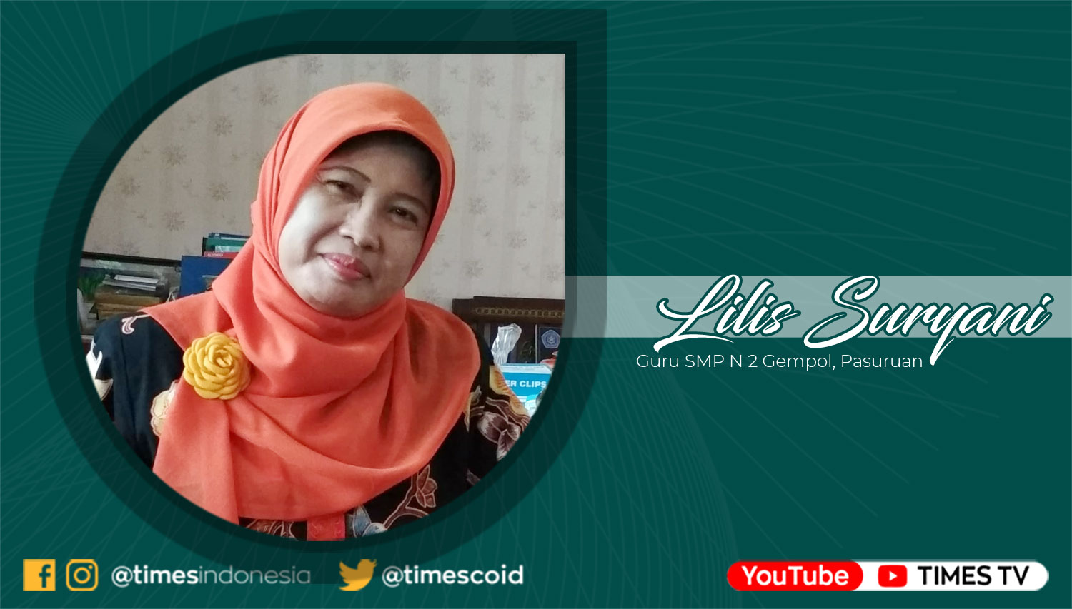Lilis Suryani; Guru SMP Negeri 2 Gempol, Pasuruan.