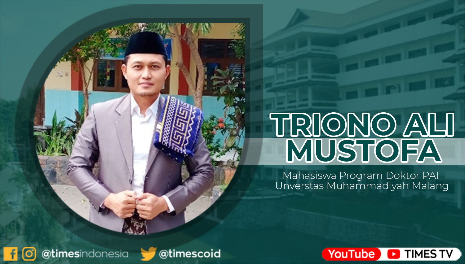 Triono Ali Mustofa, Mahasiswa Program Doktor PAI  Unverstas Muhammadiyah Malang.