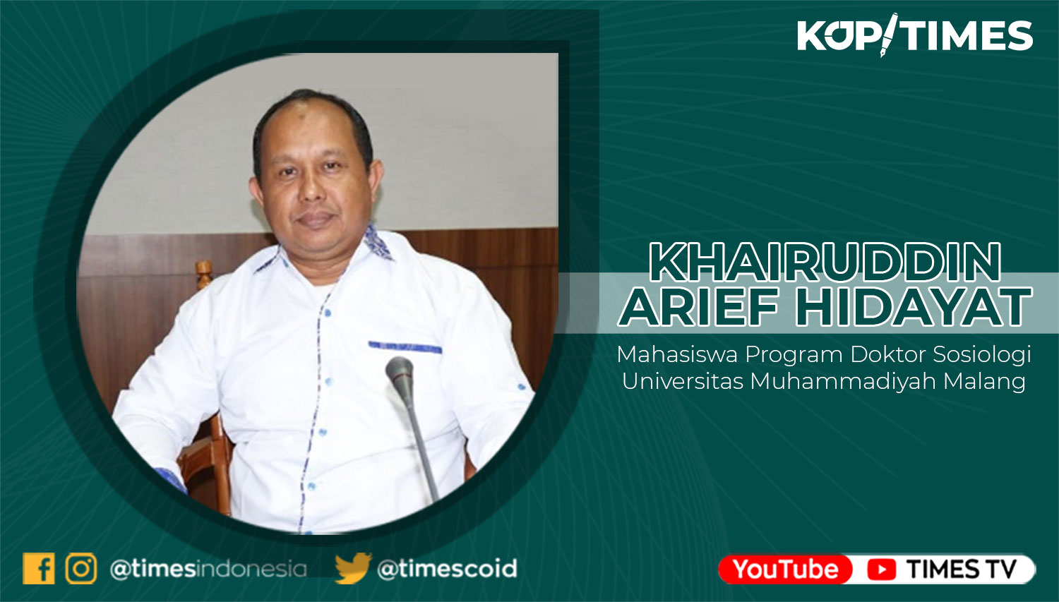 Khairuddin Arief Hidayat, Mahasiswa Program Doktor Sosiologi Universitas Muhammadiyah Malang.