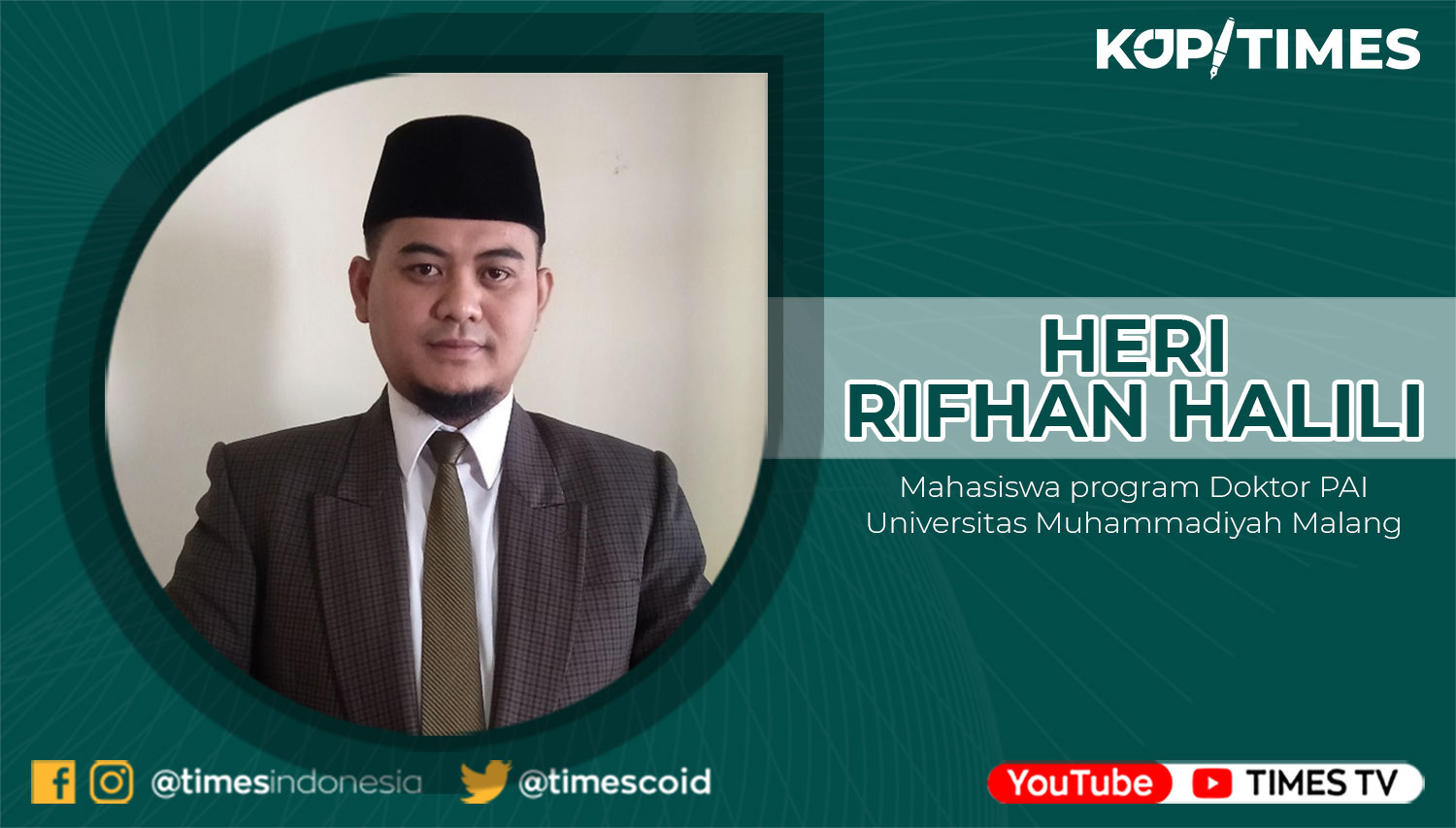 Heri Rifhan Halili, Mahasiswa program Doktor PAI Universitas Muhammadiyah Malang.