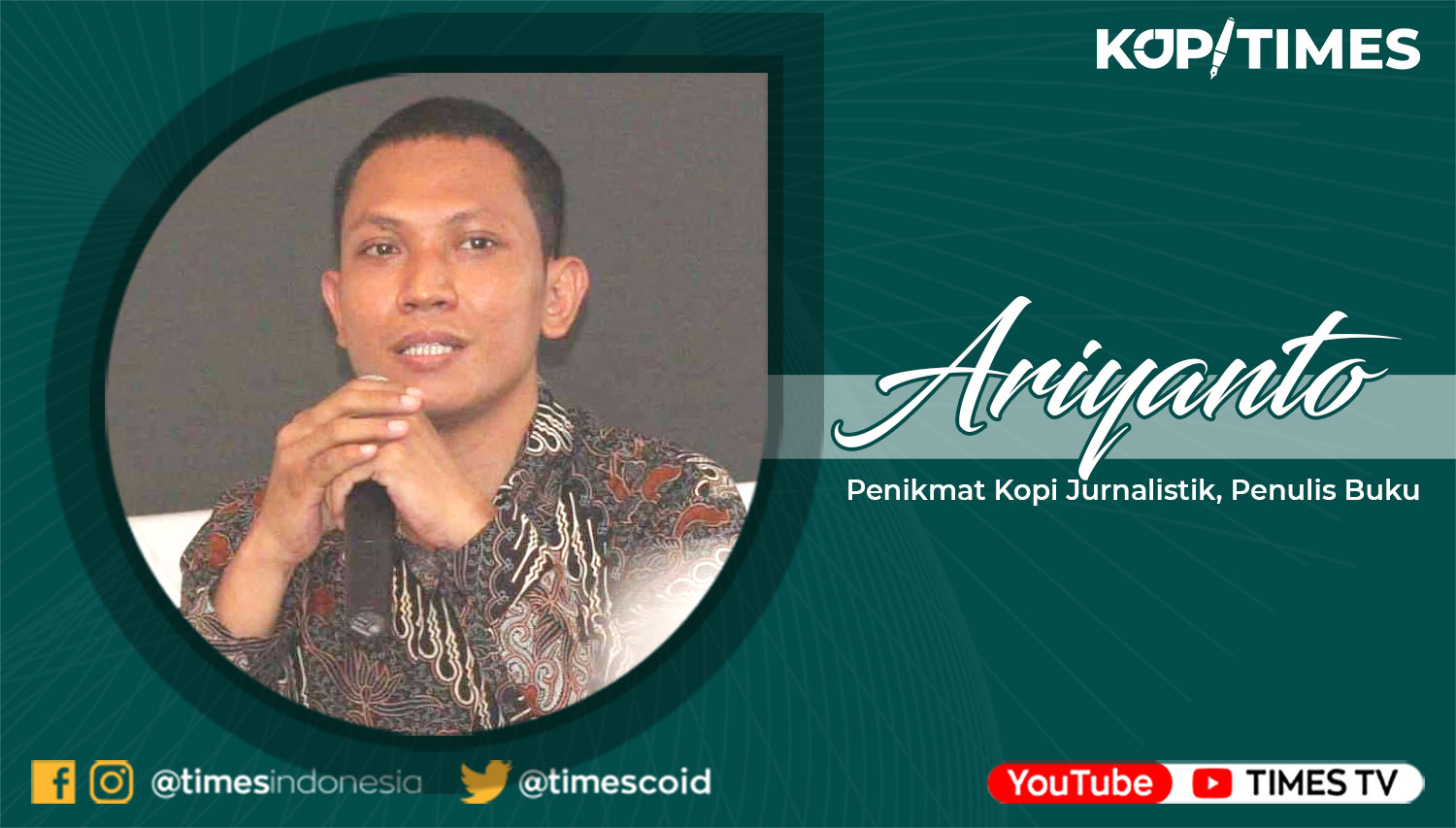 Ariyanto, Penikmat Kopi Jurnalistik dan Penulis Buku.