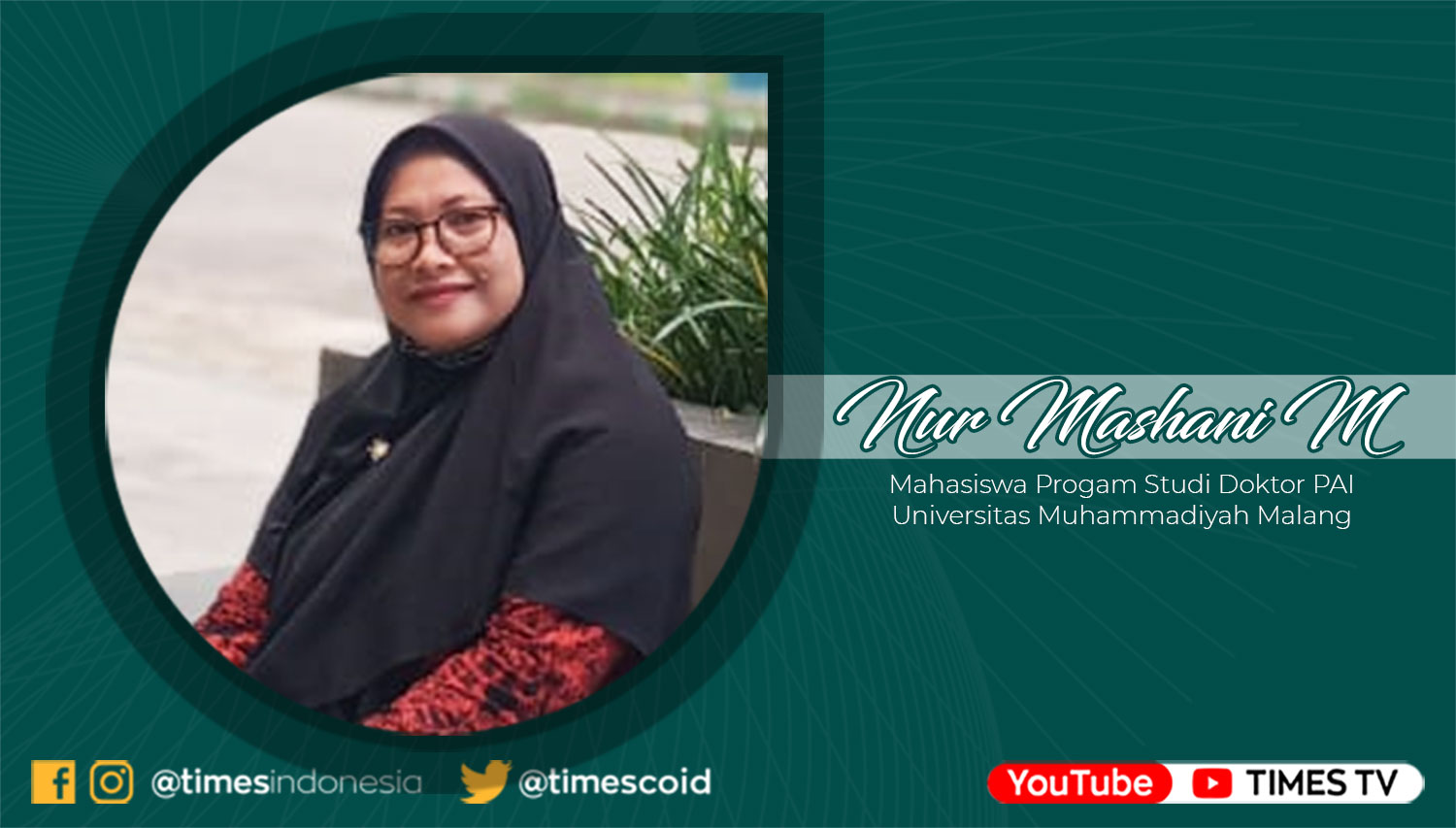 Nur Mashani Mustafidah, Mahasiswa Progam Studi Doktor Pendidikan Agama Islam Universitas Muhammadiyah Malang.