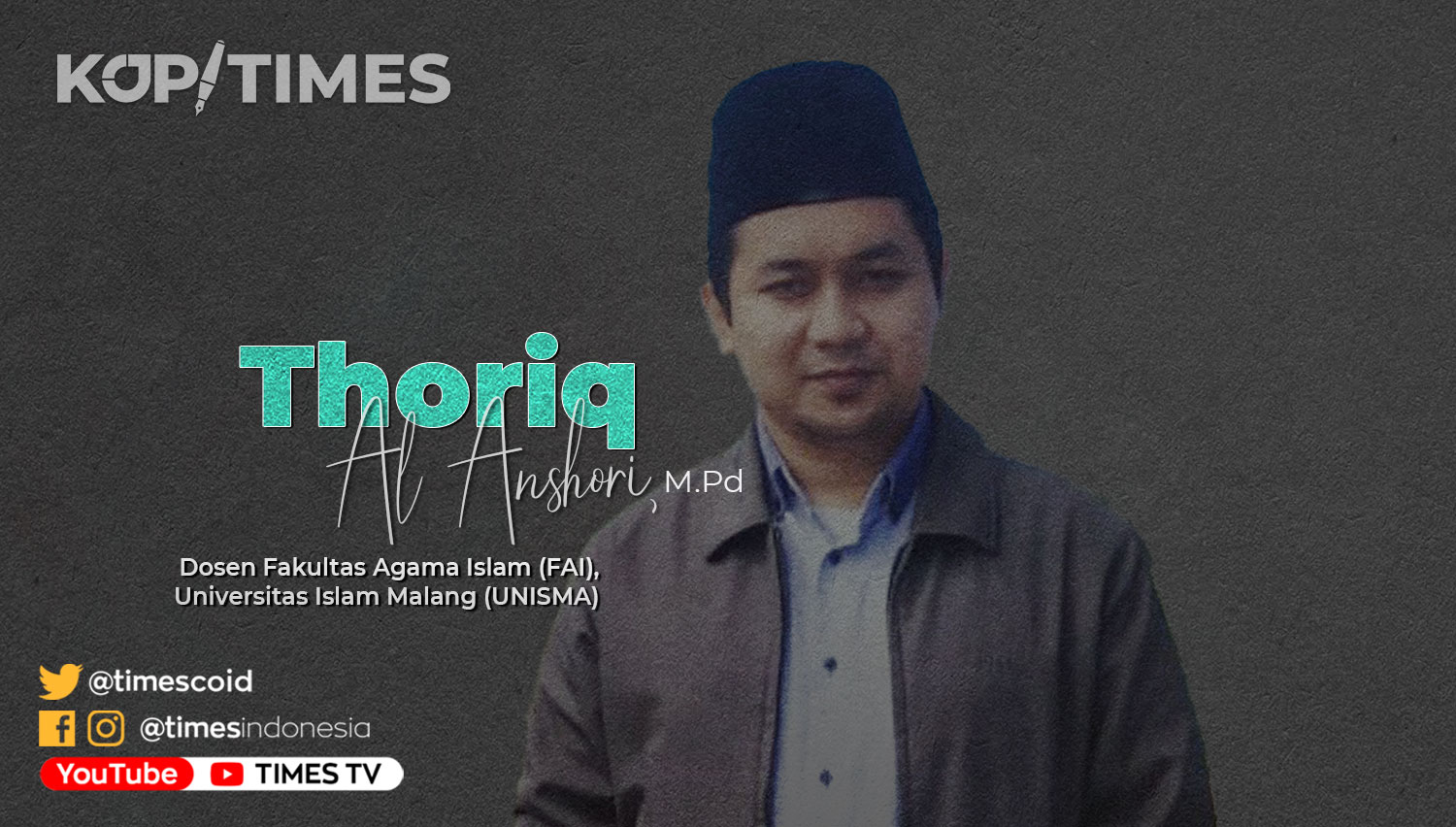 Thoriq Al Anshori, M.Pd, Dosen Fakultas Agama Islam (FAI) Universitas Islam Malang (UNISMA).