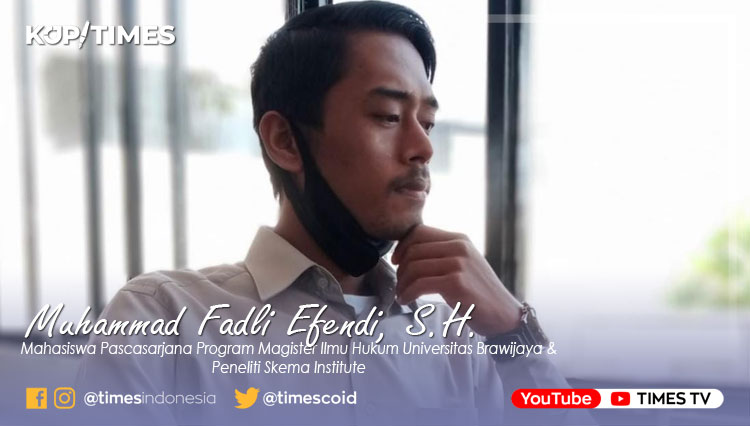Muhammad Fadli Efendi, S.H. Mahasiswa Pascasarjana Program Magister Ilmu Hukum Universitas Brawijaya & Peneliti Skema Institute