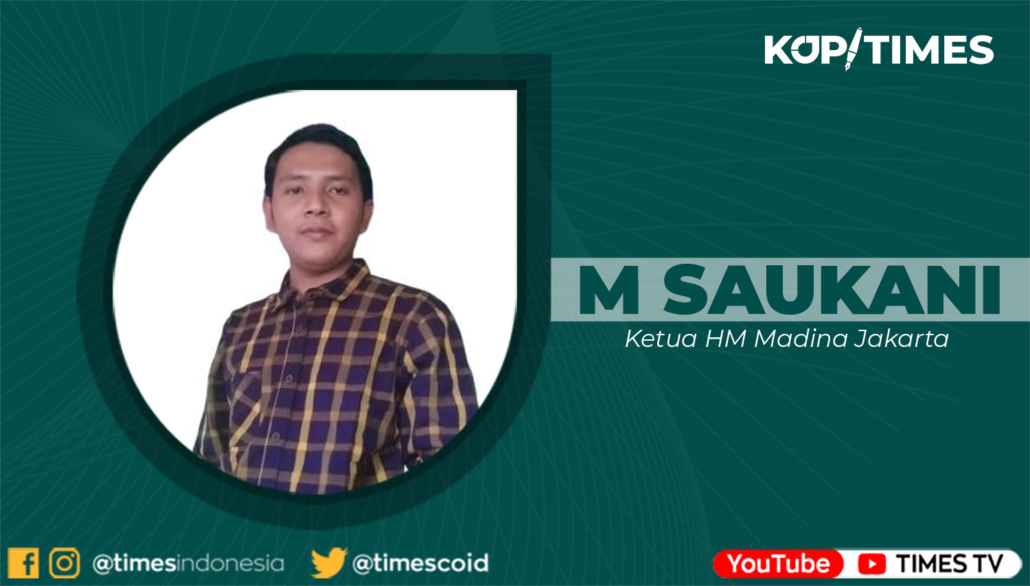 Muhammad Saukani, Mahasiswa Studi Tarjamah Universitas Islam Negeri Syarif Hidayatullah Jakarta. Ketua HM Madina Jakarta.