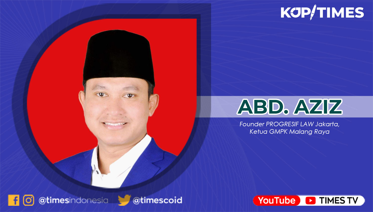 Abd. Aziz, Founder PROGRESIF LAW Jakarta, Ketua Gerakan Masyarakat Perangi Korupsi (GMPK) Malang Raya.