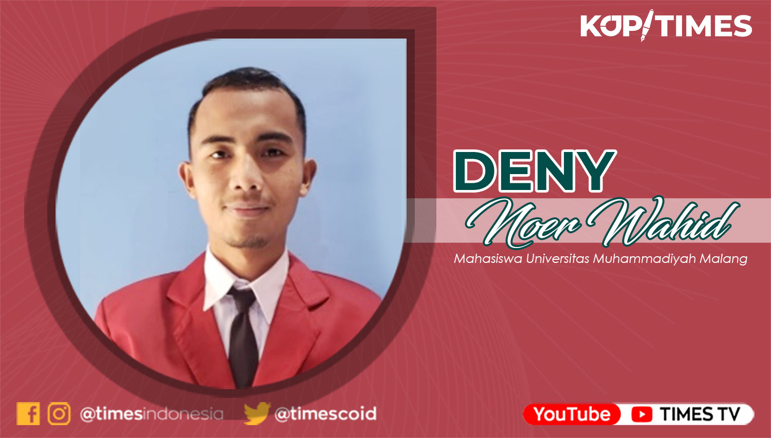 Deny Noer Wahid, Mahasiswa Hukum Universitas Muhammadiyah Malang.