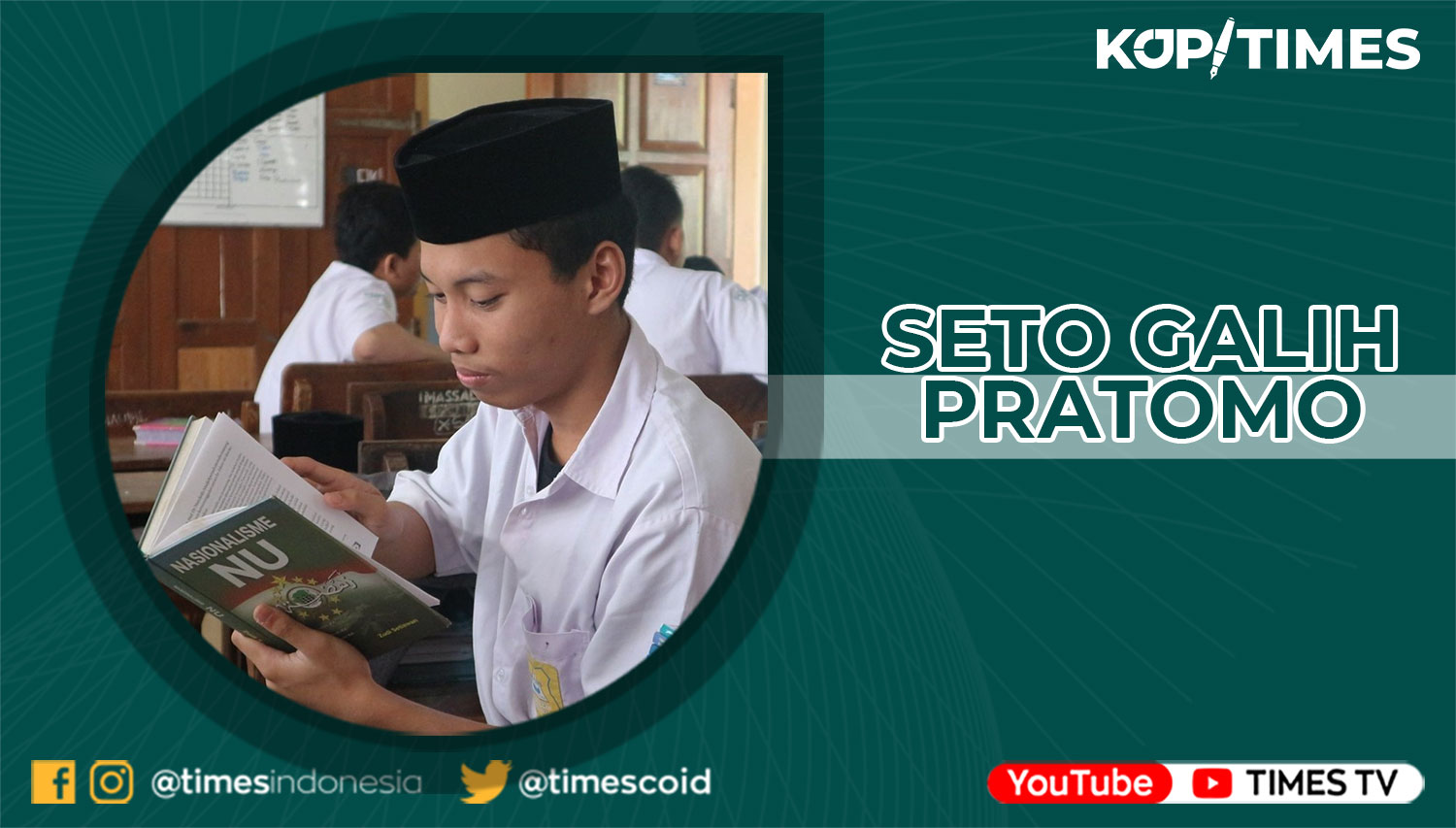 Seto Galih Pratomo, Alumni Pesantren Tebuireng Jombang; penulis buku “Nasionalisme Pemuda: Pemikiran-Pemikiran KH. Hasyim Asy’ari”; saat ini sebagai mahasiswa Fakultas Hukum Universitas Islam Indonesia (UII); juga sebagai CEO SEGAPMedia Group.