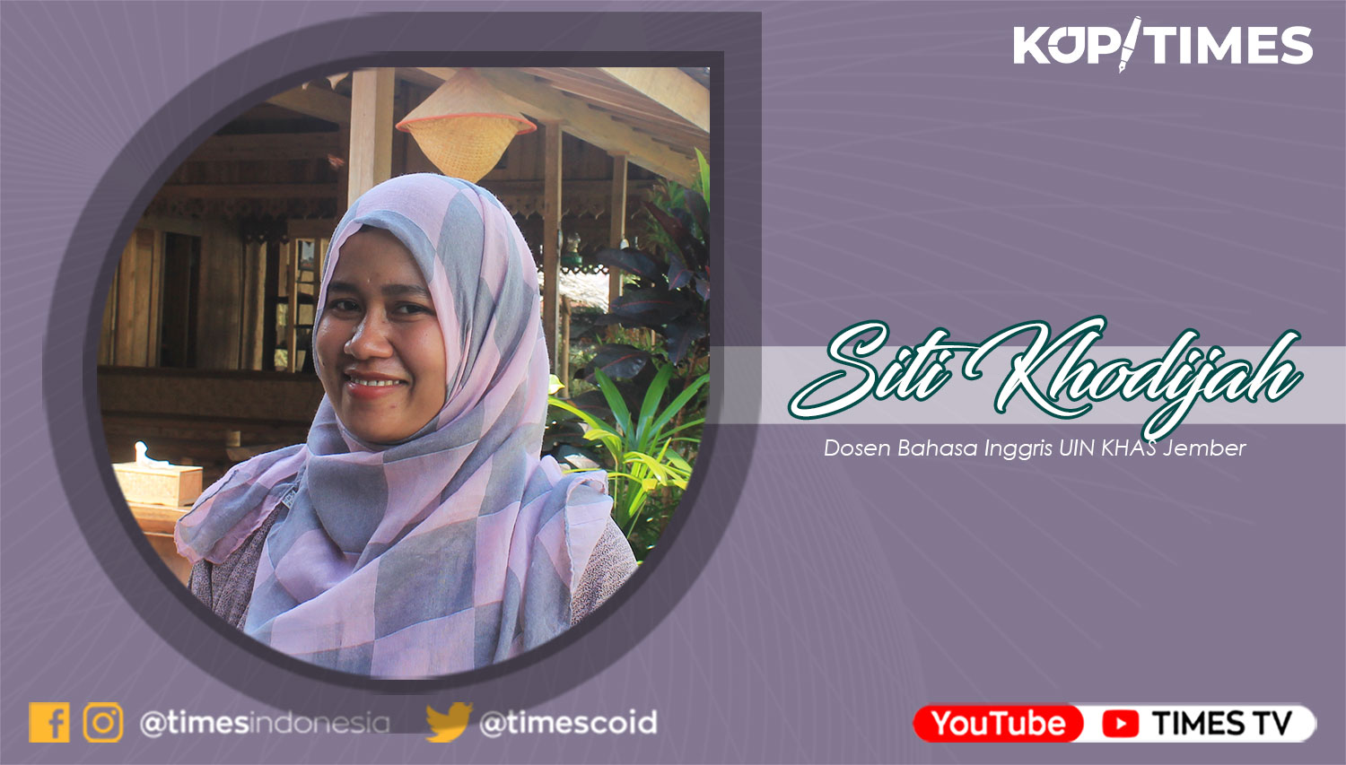 Siti Khodijah, Dosen Bahasa Inggris UIN KHAS Jember.