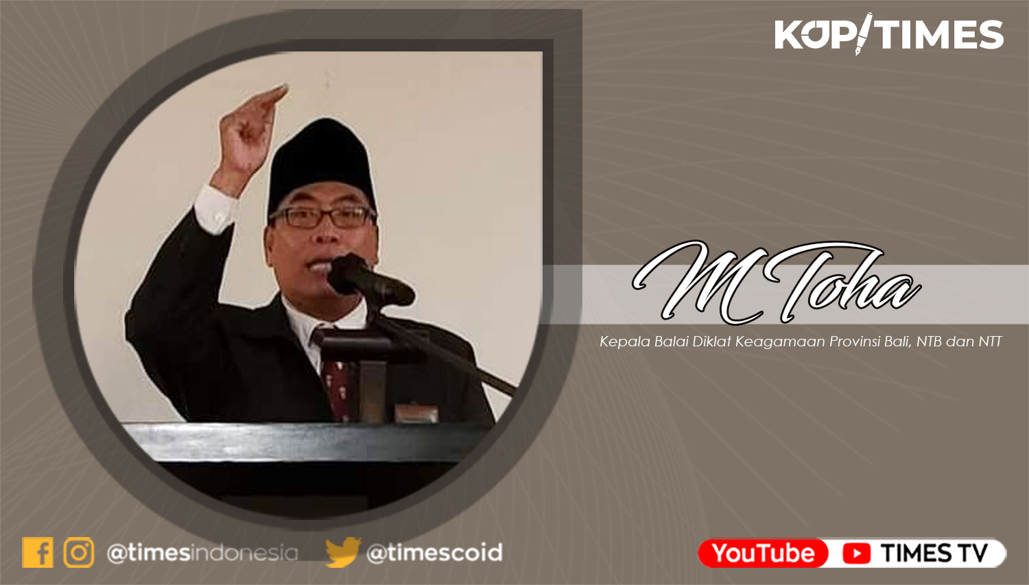 Dr. H. Muchammad Toha, S.Ag., M.Si; Kepala Balai Diklat Keagamaan Provinsi Bali, NTB dan NTT.
